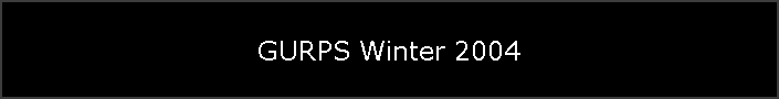 GURPS Winter 2004