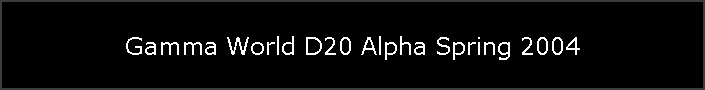 Gamma World D20 Alpha Spring 2004