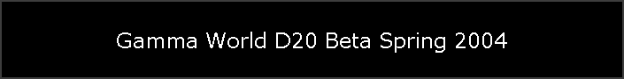Gamma World D20 Beta Spring 2004