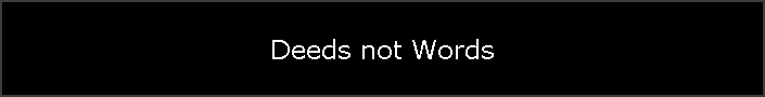 Deeds not Words
