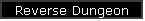 Reverse Dungeon