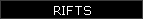RIFTS