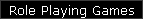 Role Playing Games
